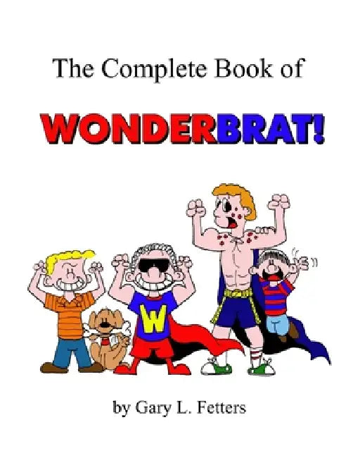 The Complete Book of WonderBrat by Gary Fetters