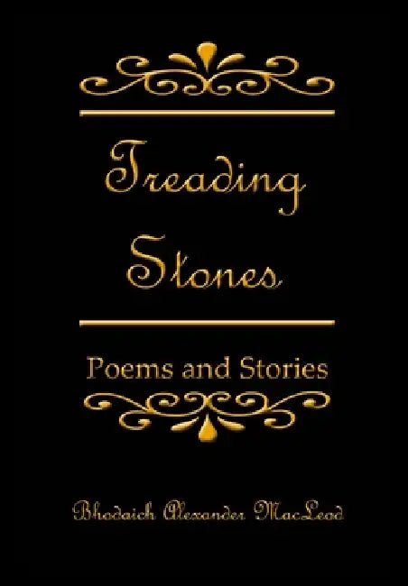 Treading Stones: Poems and Stories by Bhodaich Alexander MacLeod, Terrie MacLeod, Tikvah's Hope Photography