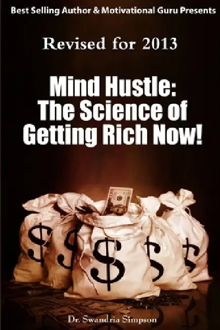 Mind Hustle: The Science of Getting Rich NOW! by Swandria Simpson