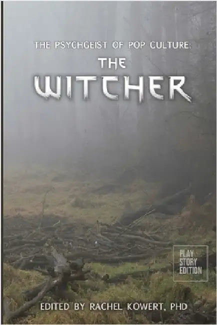 The Psychgeist of Pop Culture: The Witcher by Kowert, Rachel