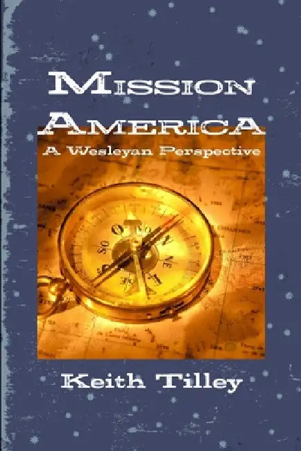 Mission America: A Wesleyan Perspective by Keith Tilley