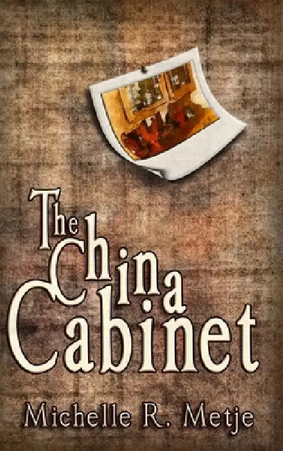 The China Cabinet by Michelle R. Metje