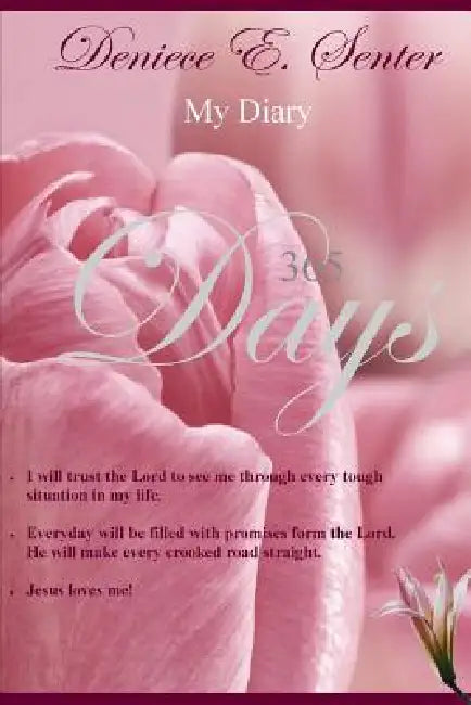 My Diary 365 Days by Deniece E. Senter