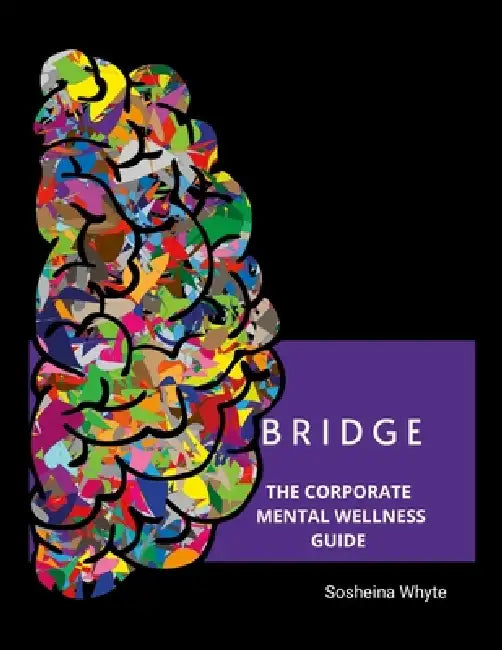 Bridge: The Corporate Mental Wellness Guide by Sosheina Whyte