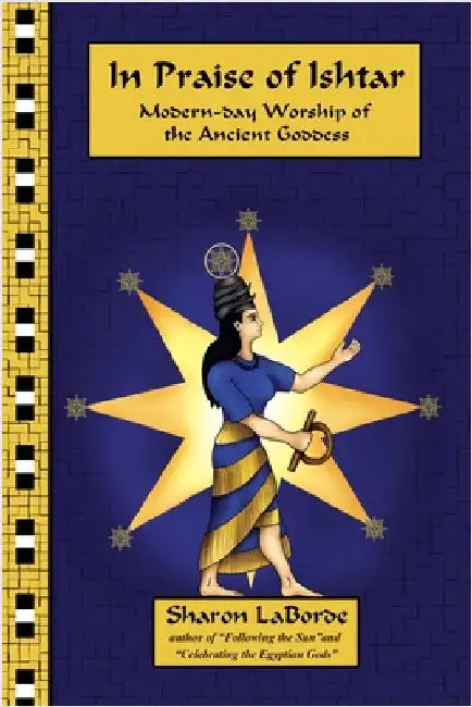 In Praise of Ishtar: Modern-Day Worship of the Ancient Goddess by Laborde, Sharon