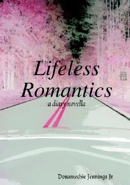 Lifeless Romantics by Jr. Jennings Donamechie
