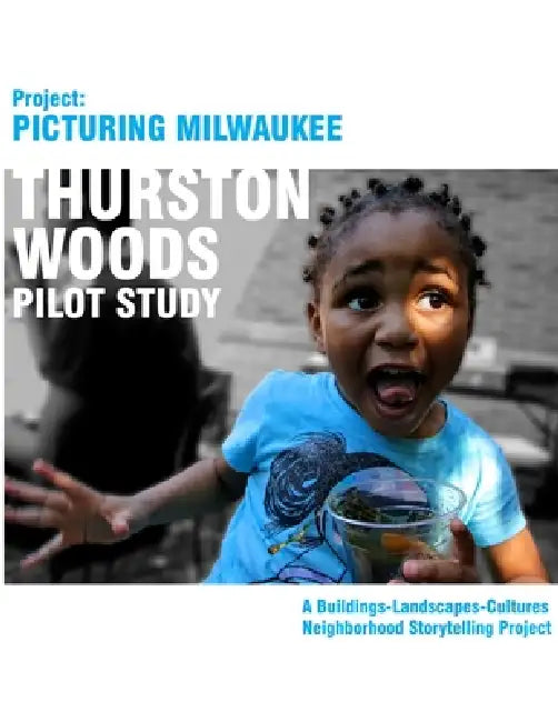 Project Picturing Milwuakee: Thurston Woods Pilot Study by Arijit Sen, Students Enrolled 2012 Blc Field School