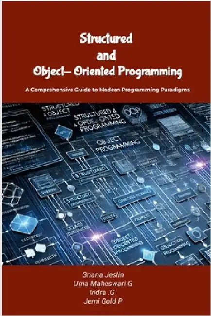 Structured and Object-Oriented Programming: A Comprehensive Guide to Modern Programming Paradigms by Jeslin, Gnana