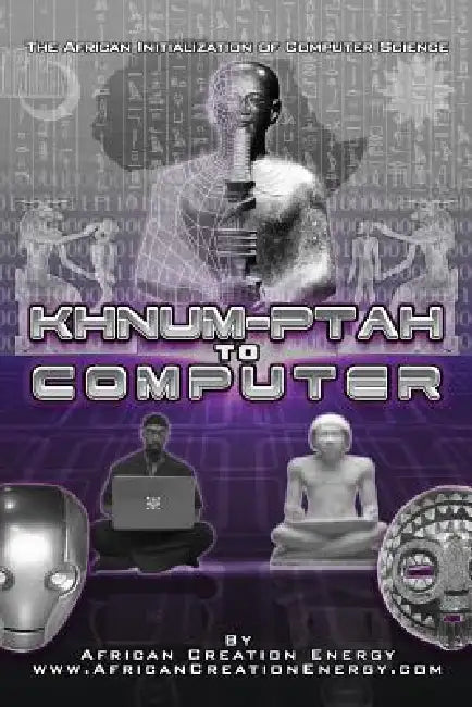 Khnum-Ptah to Computer: The African Initialization of Computer Science by African Creation Energy