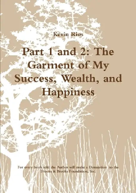 Part 1 and 2: The Garment of My Success, Wealth, and Happiness by Kevin Rios