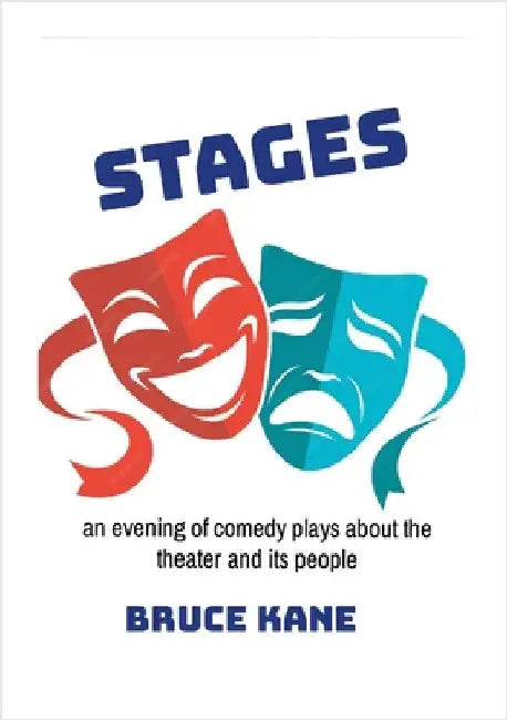 Stages: An Evening of Comedy Plays About The Theater by Kane, Bruce