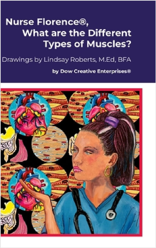 Nurse Florence(R), What are the Different Types of Muscles? by Michael Dow, Lindsay Roberts