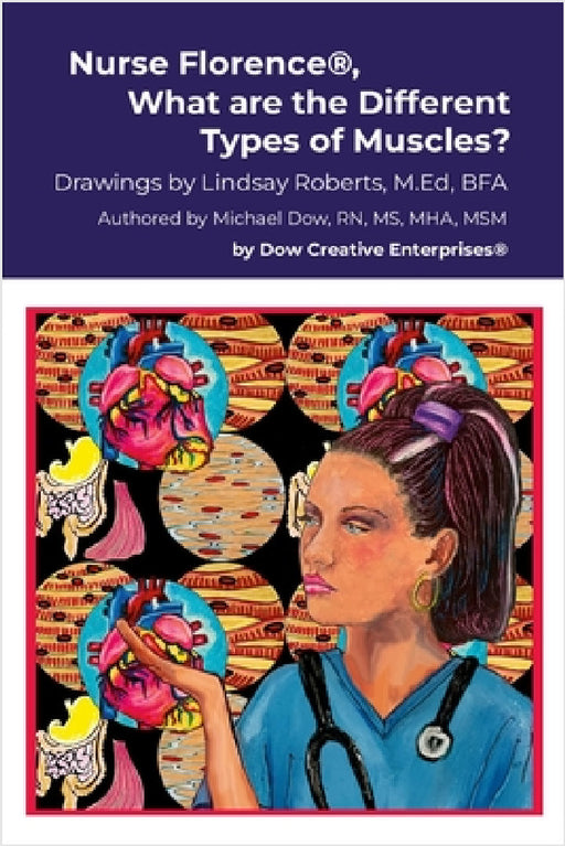 Nurse Florence(R), What are the Different Types of Muscles? by Michael Dow, Lindsay Roberts