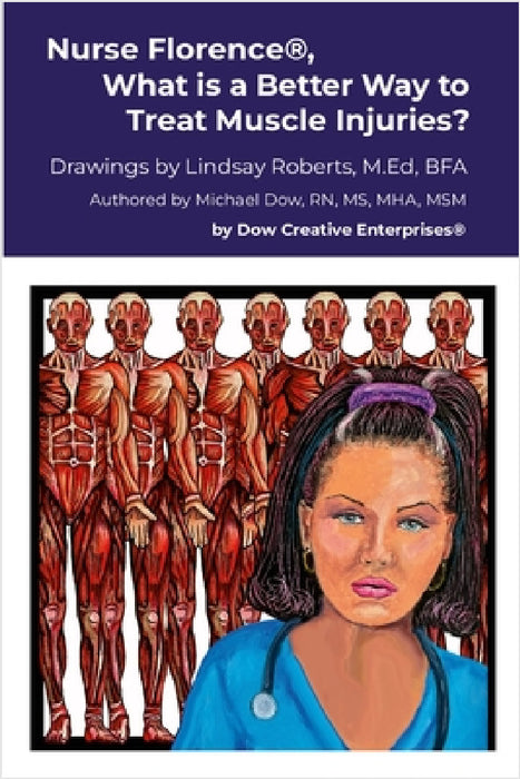 Nurse Florence(R), What is a Better Way to Treat Muscle Injuries? by Michael Dow, Lindsay Roberts