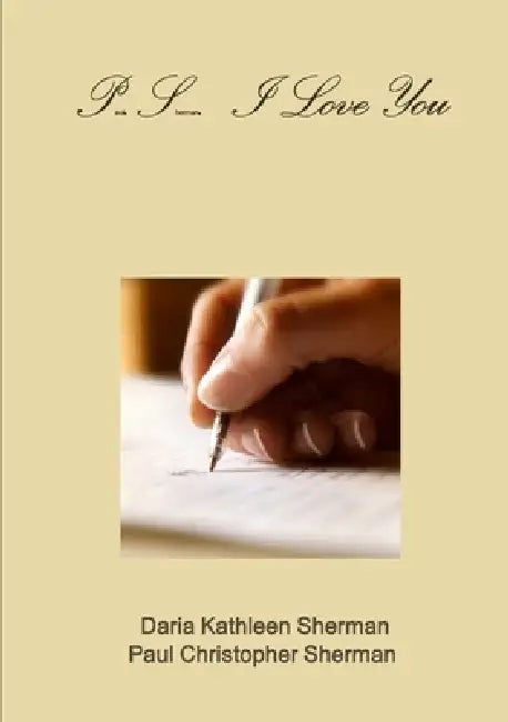 P.S.I Love You by Daria Kathleen Sherman, Paul Christopher Sherman