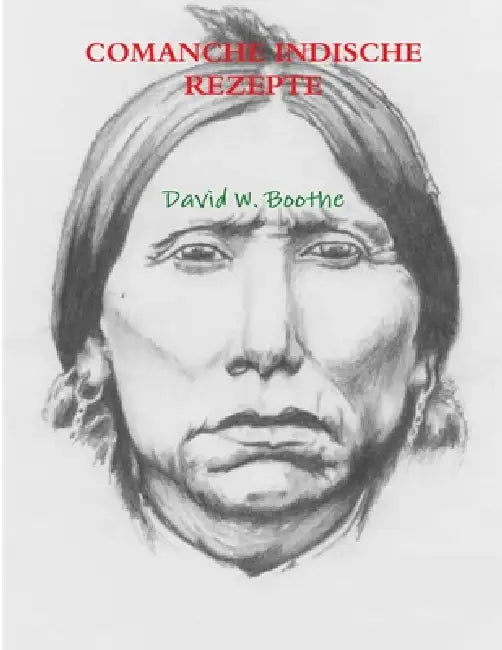 Comanche Indische Rezepte by David W. Boothe