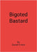 Bigoted Bastard by Irwin, Daniel