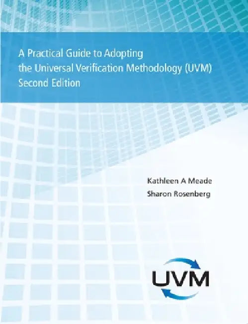 A Practical Guide to Adopting the Universal Verification Methodology (UVM) Second Edition by Sharon Rosenberg, Kathleen Meade
