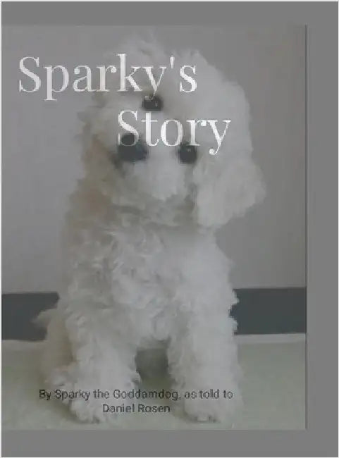 Sparky's Story by The Goddamdog, Sparky