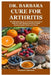 Dr. Barbara Cure for Arthritis: The Ultimate Guide on Treating and Curing Arthritis with Natural Barbara O'Neill Recommended Herbs and Foods by Jamieson, Theodore