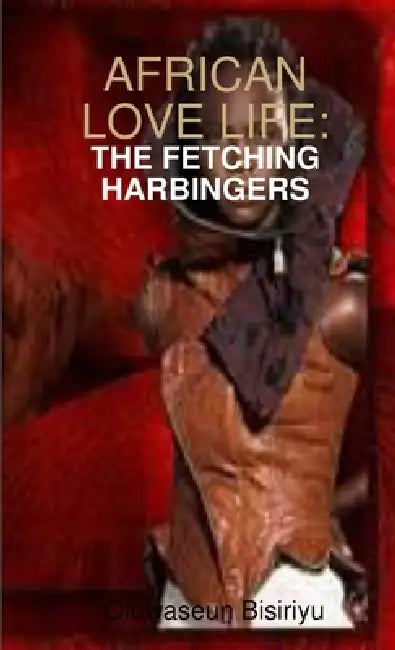 African Love Life: The fetching Harbinger by Oluwaseun Bisiriyu