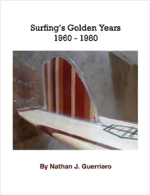 Surfing's 20 Golden Years 1960 - 1980 by Guerriero, Nathan J.