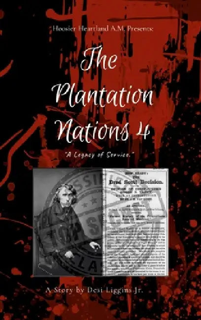 The Plantation Nations 4: A Legacy of Service. Part 1 by Desi Liggins, Hoosier Heartlanda M.