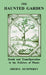The Haunted Garden: Death and Transfiguration in the Folklore of Plants by Sheryl Humphrey