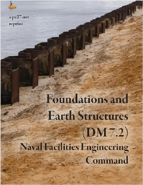Foundations and Earth Structures (NAVFAC DM 7.2) by Engineering Command, Naval Facilities