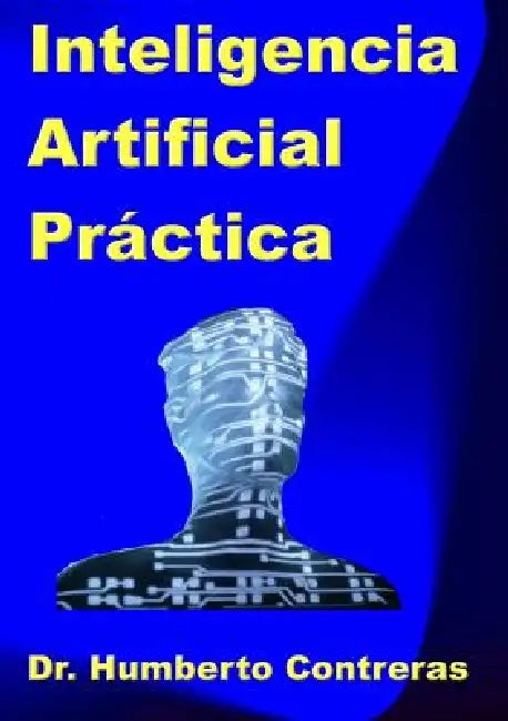 Inteligencia Artificial Práctica by Humberto Contreras