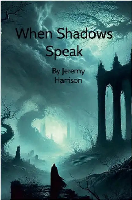 When Shadows Speak: By Jeremy Harrison by Harrison, Jeremy