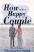 How to be a Happy Couple - Second Edition by Christopher Smith