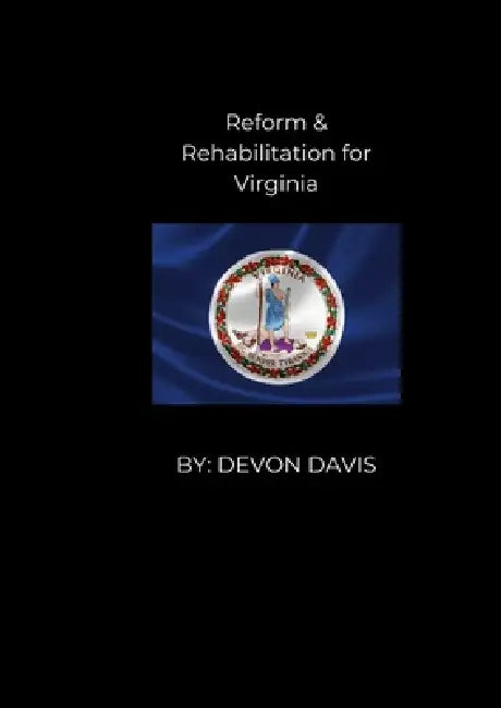 Reform and Rehablitation for Virginia by Devon Davis, Halla Davis
