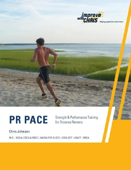 PR Pace: Strength & Performance Training for Distance Runners by Chris Johnson
