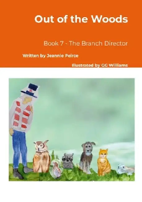 Out of the Woods: Book 7 - The Branch Director by Jeannie Peirce