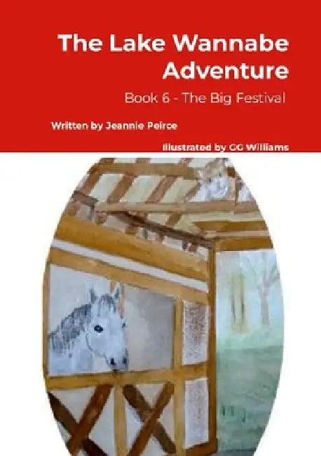 The Lake Wannabe Adventure: Book 6 - The Big Festival by Jeannie Peirce