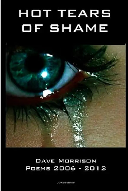 Hot Tears of Shame by Dave Morrison