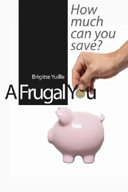 A Frugal You by Brigitte Yuille