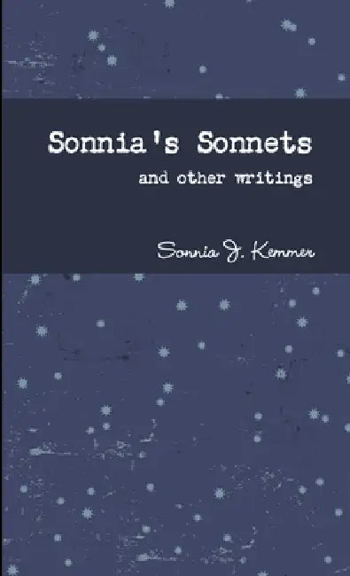 Sonnia's Sonnets by Sonnia J. Kemmer