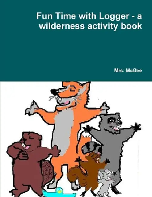 Fun Time with Logger - a wilderness activity book by McGee