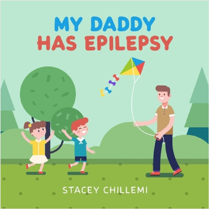 My Daddy Has Epilepsy: Little Learners, Big Hearts: Understanding Epilepsy Together by Stacey Chillemi