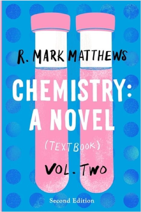Chemistry: A Novel (Textbook), Volume 2 by R. Mark Matthews