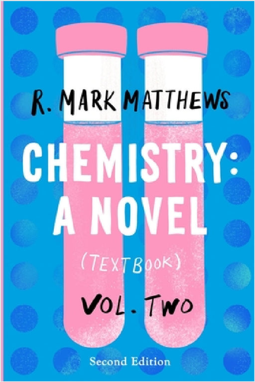 Chemistry: A Novel (Textbook), Volume 2 by R. Mark Matthews