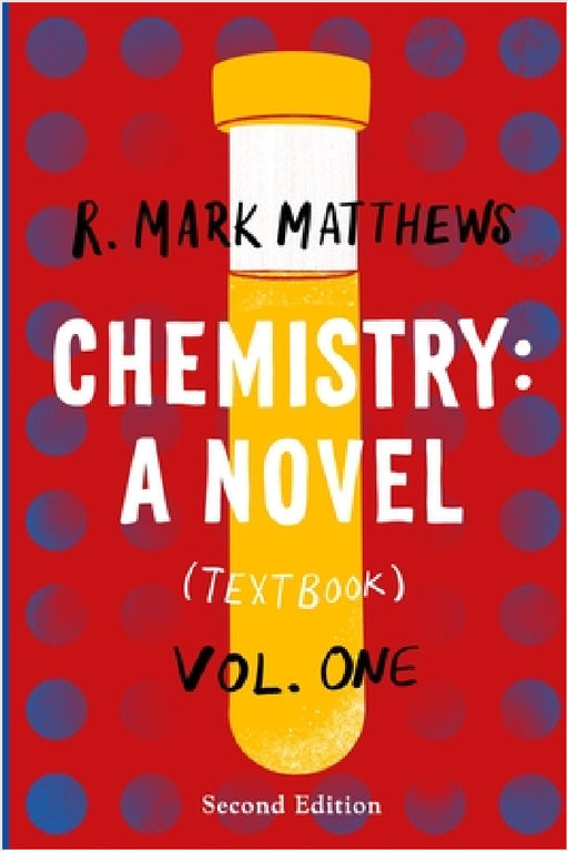 Chemistry: A Novel (Textbook), Volume 1 by R. Mark Matthews