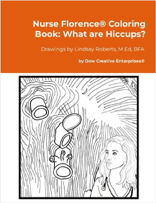 Nurse Florence(R) Coloring Book: What are Hiccups? by Michael Dow, Lindsay Roberts