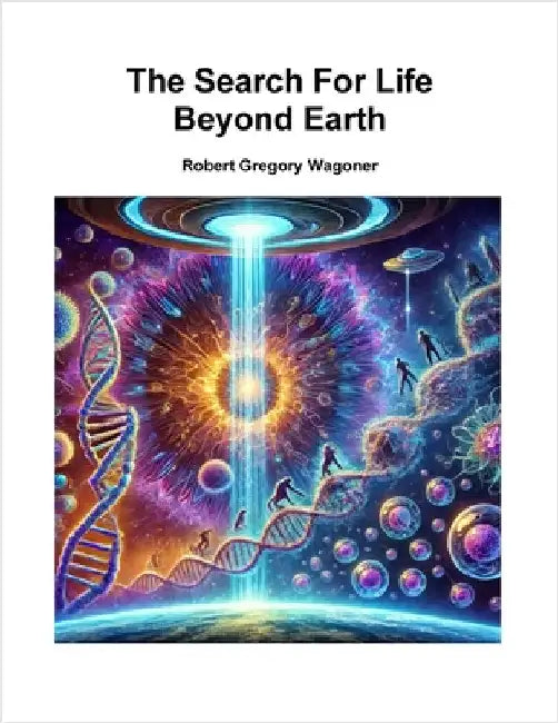 The Search For Life Beyond Earth by Wagoner, Robert