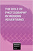 The Role of Photography in Modern Advertising by Continental Academy Press