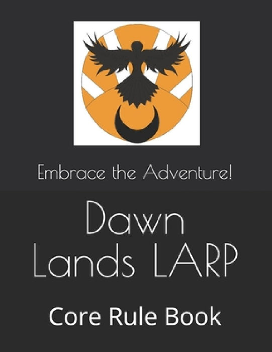 Dawn Lands LARP: Core Rule Book by Jana Roberts