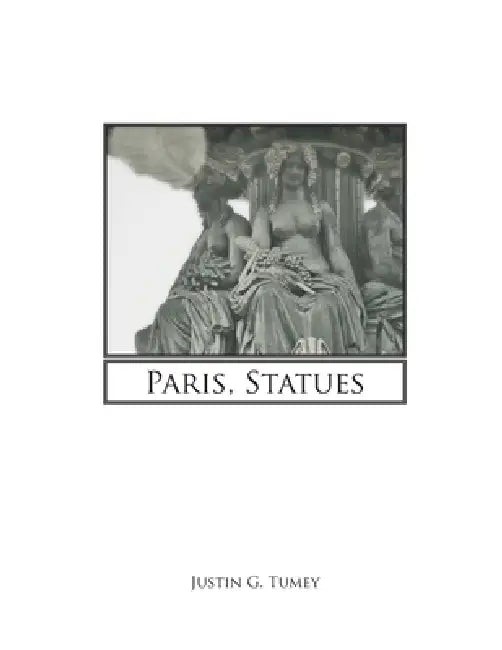 Paris, Statues by Justin Tumey