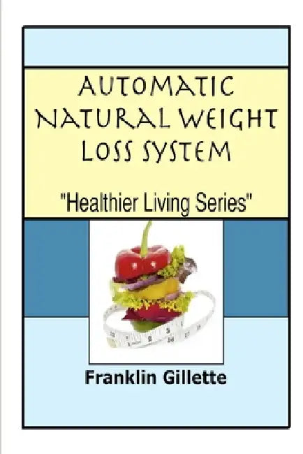 Automatic Natural Weight Loss System by Franklin Gillette